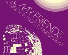 All My Friends – LCD Soundsystem Tribute