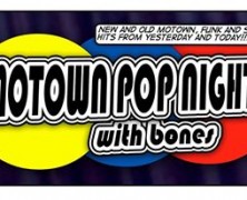 Motown Pop Night w/ Bones