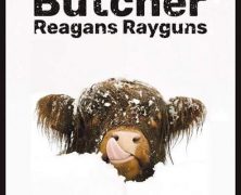 Reagan’s Rayguns + Butcher + more