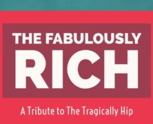 The Fabulously Rich: Tragically Hip Tribute